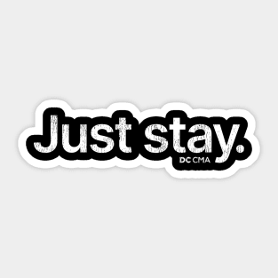 Just stay. Sticker